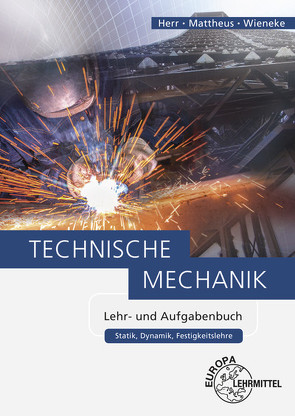 Technische Mechanik Lehr- und Aufgabenbuch von Herr,  Horst, Mattheus,  Bernd, Wieneke,  Falko