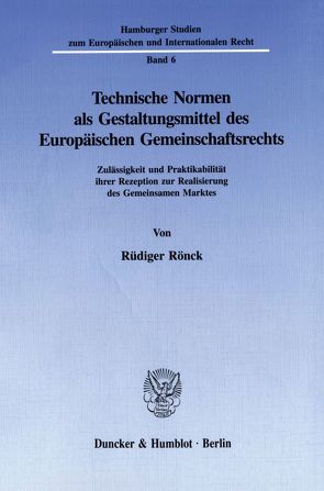 Technische Normen als Gestaltungsmittel des Europäischen Gemeinschaftsrechts. von Rönck,  Rüdiger