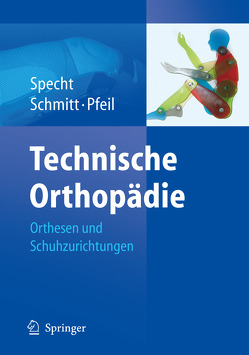 Technische Orthopädie von Pfeil,  Joachim, Schmitt,  Matthias, Specht,  Jürgen