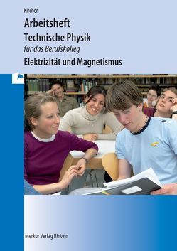 Technische Physik für das Berufskolleg – Arbeitsheft von Kircher,  Jens