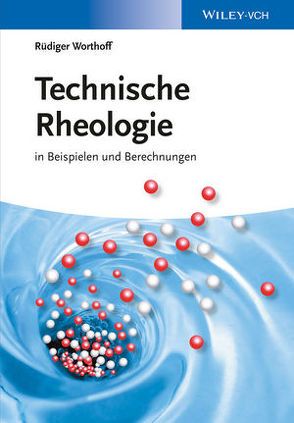 Technische Rheologie von Worthoff,  Rüdiger