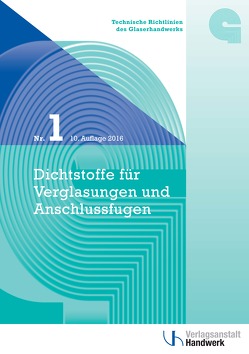 Technische Richtlinien des Glaserhandwerks / Technische Richtlinie des Glaserhandwerks Nr. 1