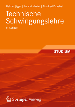 Technische Schwingungslehre von Jäger,  Helmut, Knaebel,  Manfred, Mastel,  Roland