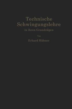 Technische Schwingungslehre in ihren Grundzügen von Hübner,  Erhard