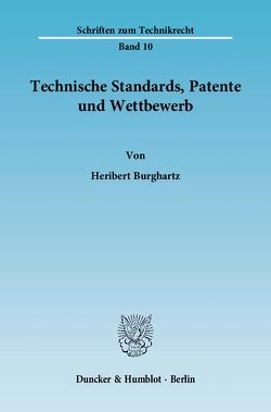Technische Standards, Patente und Wettbewerb. von Burghartz,  Heribert