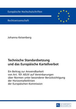Technische Standardsetzung und das Europäische Kartellverbot von Keisenberg,  Johanna