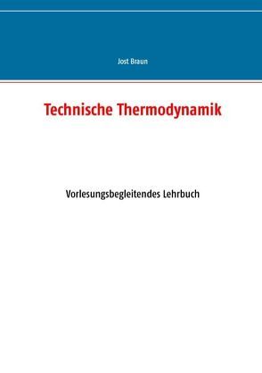 Technische Thermodynamik von Braun,  Jost