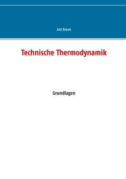 Technische Thermodynamik von Braun,  Jost