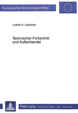 Technischer Fortschritt und Aussenhandel von Lieschke,  Lothar