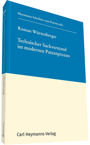 Technischer Sachverstand im modernen Patentprozess von Würtenberger,  Roman