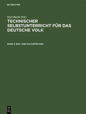 Technischer Selbstunterricht für das deutsche Volk / Bau- und Kulturtechnik von Barth,  Karl, Kleiber,  Joh.