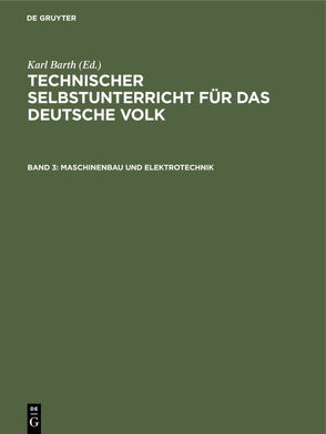 Technischer Selbstunterricht für das deutsche Volk / Maschinenbau und Elektrotechnik von Barth,  Karl, Kleiber,  Joh.