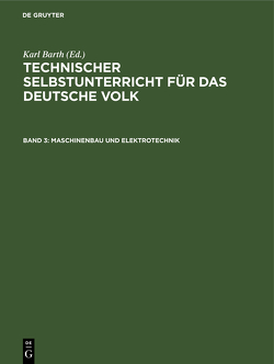 Technischer Selbstunterricht für das deutsche Volk / Maschinenbau und Elektrotechnik von Barth,  Karl, Kleiber,  Joh.