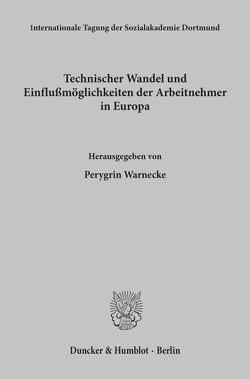 Technischer Wandel und Einflußmöglichkeiten der Arbeitnehmer in Europa. von Schreiber,  Tonyo, Warneke,  Perygrin