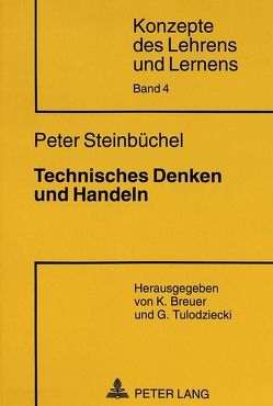 Technisches Denken und Handeln von Steinbüchel,  Peter