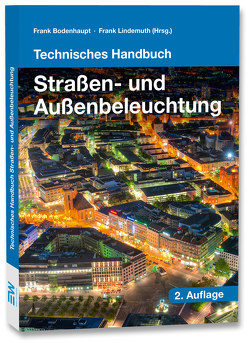 Technisches Handbuch Straßen- und Außenbeleuchtung von Bodenhaupt,  Frank, Lindemuth,  Frank