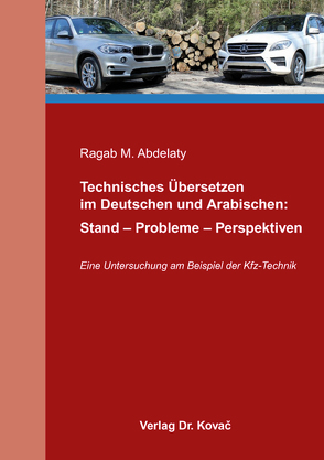 Technisches Übersetzen im Deutschen und Arabischen: Stand – Probleme – Perspektiven von Abdelaty,  Ragab