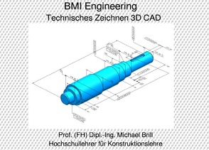 Technisches Zeichnen 3D CAD von Brill,  Prof. (FH) Dipl.-Ing. Michael