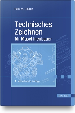 Technisches Zeichnen für Maschinenbauer von Grollius,  Horst-Walter