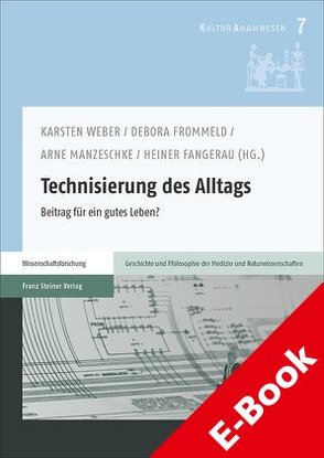 Technisierung des Alltags von Fangerau,  Heiner, Frommeld,  Debora, Manzeschke,  Arne, Weber,  Karsten