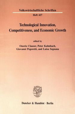 Technological Innovation, Competitiveness, and Economic Growth. von Clauser,  Onorio, Kalmbach,  Peter, Pegoretti,  Giovanni, Segnana,  Luisa