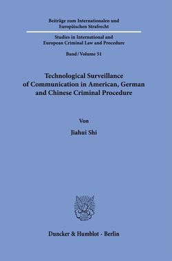 Technological Surveillance of Communication in American, German and Chinese Criminal Procedure. von Shi,  Jiahui