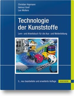 Technologie der Kunststoffe von Greif,  Helmut, Hopmann,  Christian, Wolters,  Leo