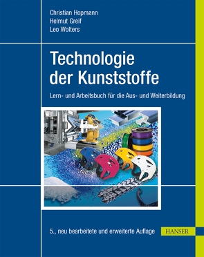 Technologie der Kunststoffe von Greif,  Helmut, Hopmann,  Christian, Wolters,  Leo