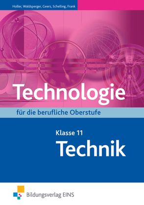 Technologie / Technologie für die Berufliche Oberstufe von Frank,  Peter, Geers,  Werner, Holler,  Erwin, Schelling,  Manfred, Waldsperger,  Roland