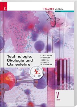 Technologie, Ökologie und Warenlehre V HAK E-Book Solo von Chodura,  Dietmar, Geroldinger,  Helmut Franz, Prammer,  Karl, Schwaiger,  Barbara, Windsperger,  Andreas