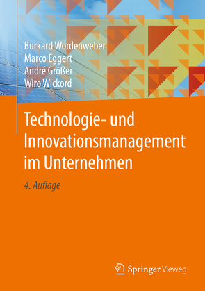Technologie- und Innovationsmanagement im Unternehmen von Eggert,  Marco, Größer,  André, Wickord,  Wiro, Wördenweber,  Burkard