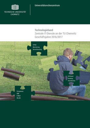 Technologieband : zentrale IT-Dienste an der TU Chemnitz ; Geschäftsjahre 2016/2017