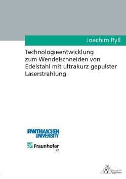 Technologieentwicklung zum Wendelschneiden von Edelstahl mit ultrakurz gepulster Laserstrahlung von Ryll,  Joachim