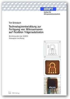 Technologieentwicklung zur Fertigung von Mikrosensoren auf flexiblen Trägersubstraten von Griesbach,  Tim, Rissing,  Lutz