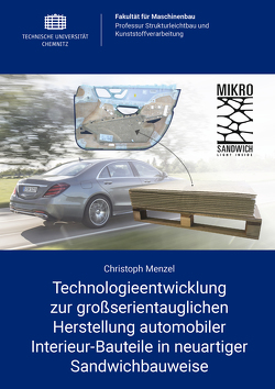 Technologieentwicklung zur großserientauglichen Herstellung automobiler Interieur-Bauteile in neuartiger Sandwichbauweise von Menzel,  Christoph