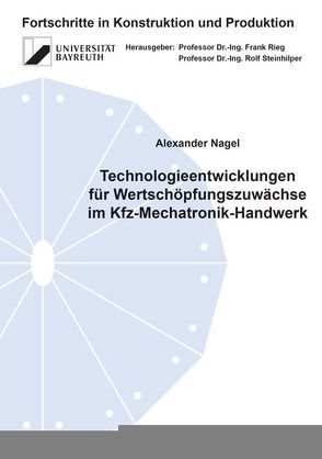 Technologieentwicklungen für Wertschöpfungszuwächse im Kfz-Mechatronik-Handwerk von Nagel,  Alexander