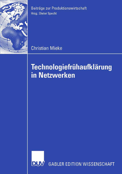 Technologiefrühaufklärung in Netzwerken von Mieke,  Christian, Specht,  Prof. Dr. Dieter