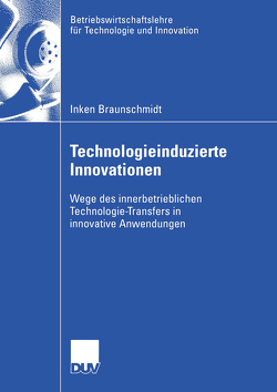 Technologieinduzierte Innovationen von Braunschmidt,  Inken, Hauschildt,  Prof. Dr. Dr. h.c. Jürgen
