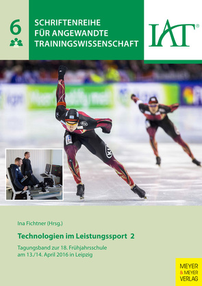 Technologien im Leistungssport 2 von Fichtner,  Ina, Trainingswissenschaft,  Institut für Angewandte