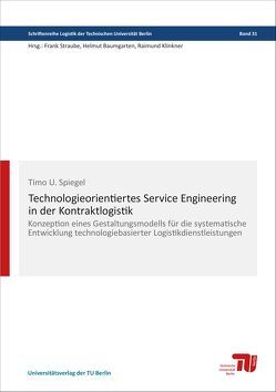 Technologieorientiertes Service Engineering in der Kontraktlogistik von Spiegel,  Timo Uwe