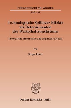 Technologische Spillover-Effekte als Determinanten des Wirtschaftswachstums. von Bitzer,  Jürgen