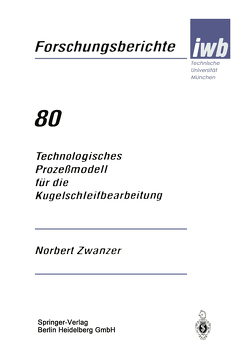 Technologisches Prozeßmodell für die Kugelschleifbearbeitung von Zwanzer,  Norbert