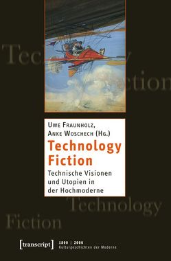Technology Fiction von Fraunholz,  Uwe, Woschech,  Anke