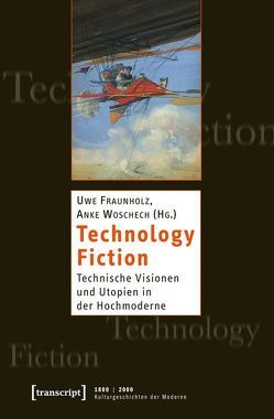 Technology Fiction von Fraunholz,  Uwe, Woschech,  Anke