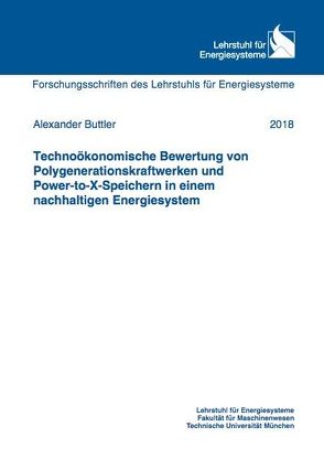 Technoökonomische Bewertung von Polygenerationskraftwerken und Power-to-X-Speichern in einem nachhaltigen Energiesystem von Buttler,  Alexander