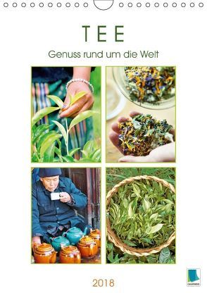 Tee: Genuss rund um die Welt (Wandkalender 2018 DIN A4 hoch) von CALVENDO