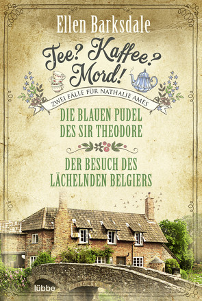 Tee? Kaffee? Mord! Die blauen Pudel des Sir Theodore / Der Besuch des lächelnden Belgiers von Barksdale,  Ellen