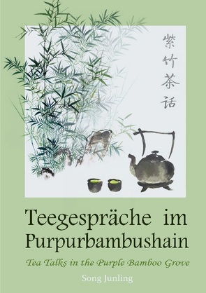 Teegespräche im Purpurbambushain von Herrmann,  Konrad, Song,  Junling