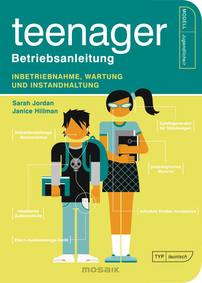 Teenager – Betriebsanleitung von Franz,  Birgit, Hillman,  Janice, Jordan,  Sarah