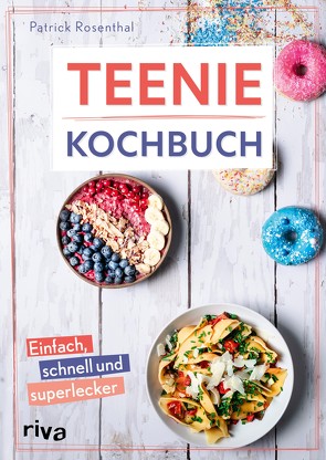 Teenie-Kochbuch von Rosenthal,  Patrick